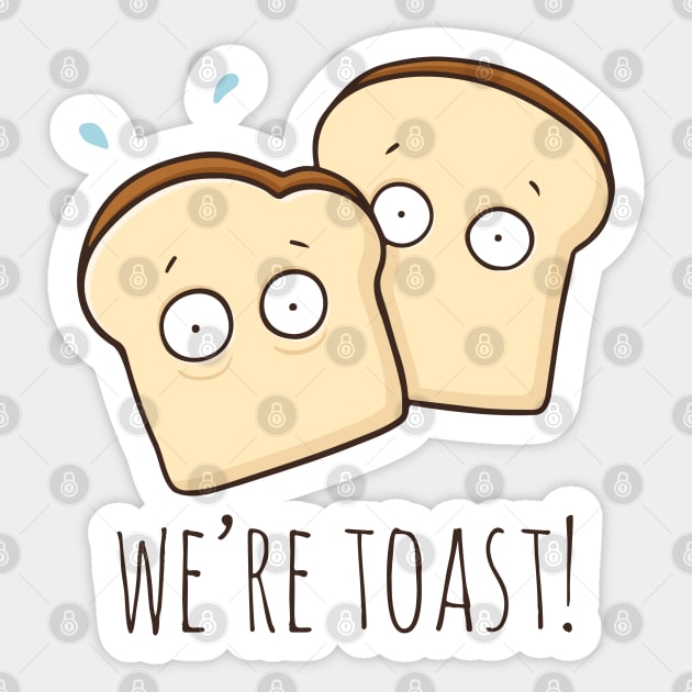 We're Toast! Sticker by myndfart